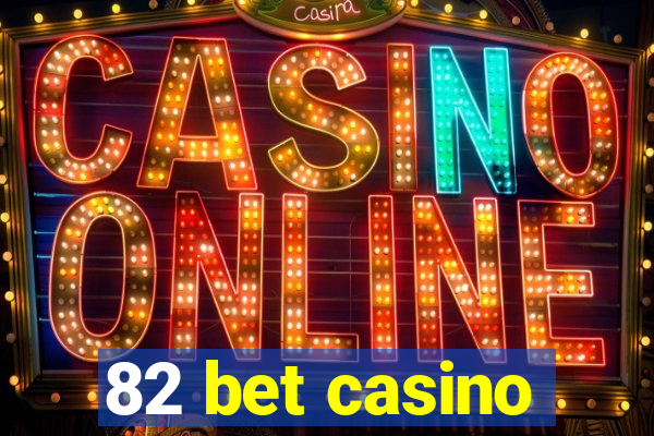 82 bet casino